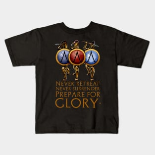 Never Retreat. Never Surrender. Prepare For Glory - Spartan Military Ethos Kids T-Shirt